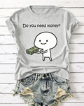 Gray Do You Need Money Cartoon Stick Figure Cash Graphic T-Shirt